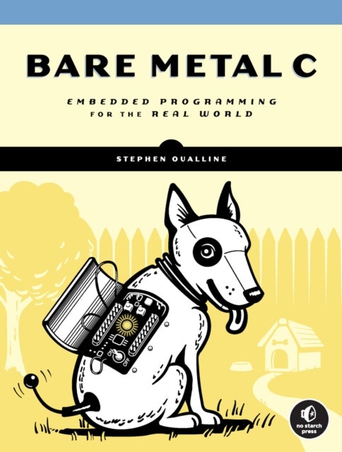 Bare Metal C - Embedded Programming for the Real World