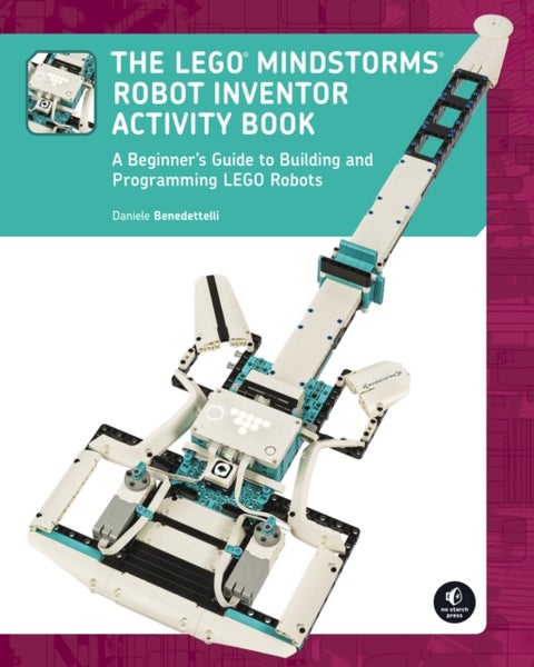 The LEGO MINDSTORMS Robot Inventor Activity Book - A Beginner's Guide to Building and Programming LEGO Robots