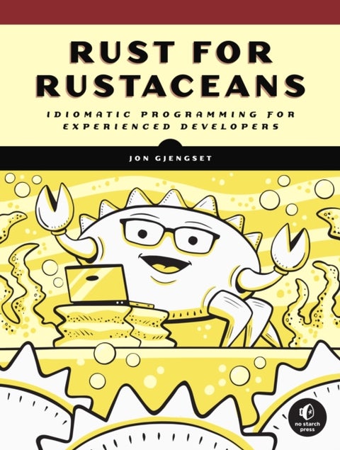 Rust for Rustaceans - Idiomatic Programming for Experienced Developers