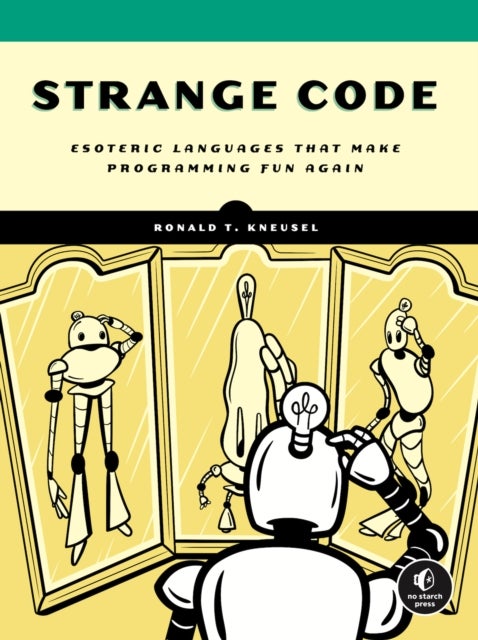 Strange Code - Esoteric Languages That Make Programming Fun Again