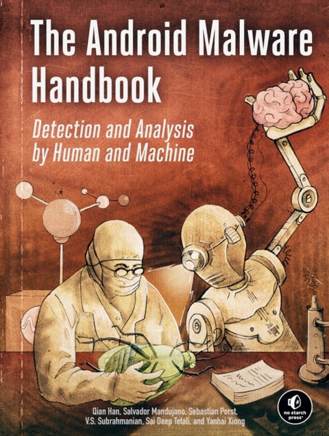 The Android Malware Handbook - Using Manual Analysis and ML-Based Detection