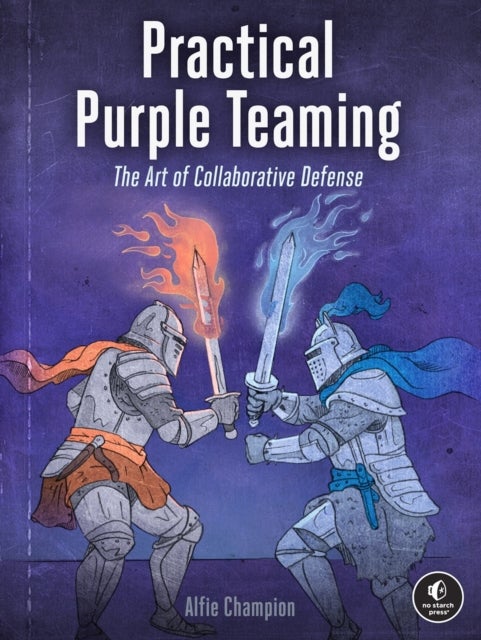Practical Purple Teaming - The Art of Collaborative Defense