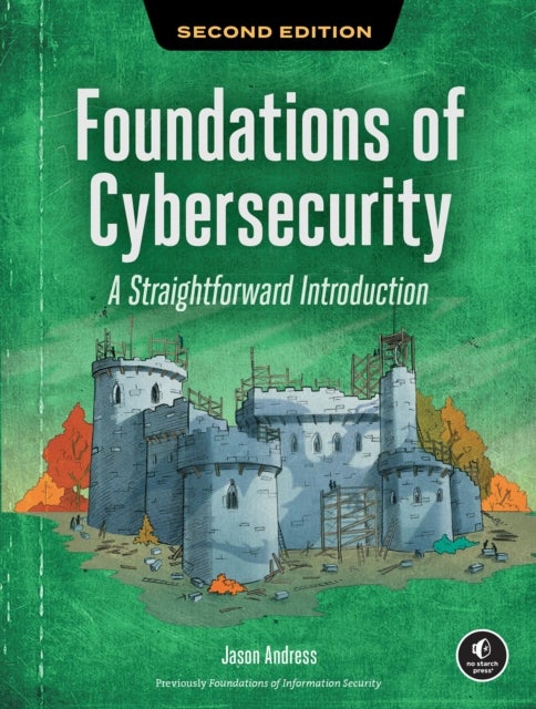 Foundations of Cybersecurity, 2nd Edition - A Straightforward Introduction