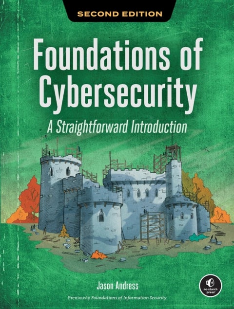 Foundations of Cybersecurity, 2nd Edition - A Straightforward Introduction