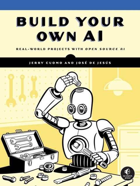 Build Your Own AI - Real World Projects with Open Source AI