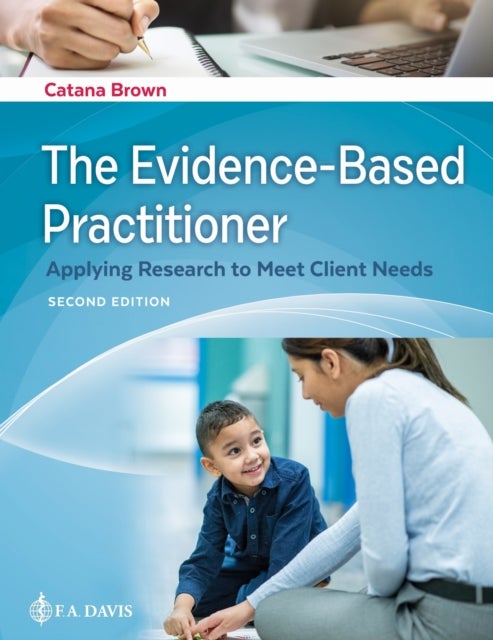 The Evidence-Based Practitioner - Applying Research to Meet Client Needs