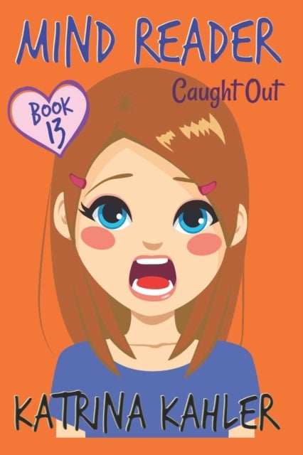 MIND READER - Book 13 - Caught Out!: (Diary Book for Girls aged 9-12)