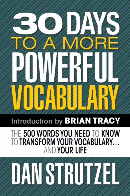 30 Days to a More Powerful Vocabulary - The 500 Words You Need to Know to Transform Your Vocabulary.and Your Life