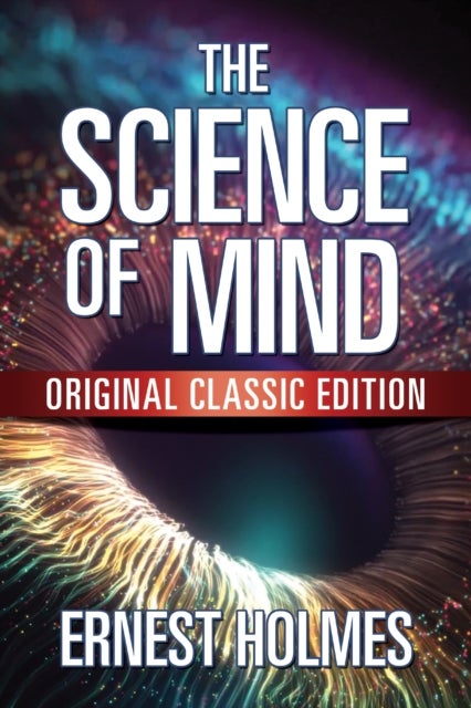The Science of Mind - Original Classic Edition