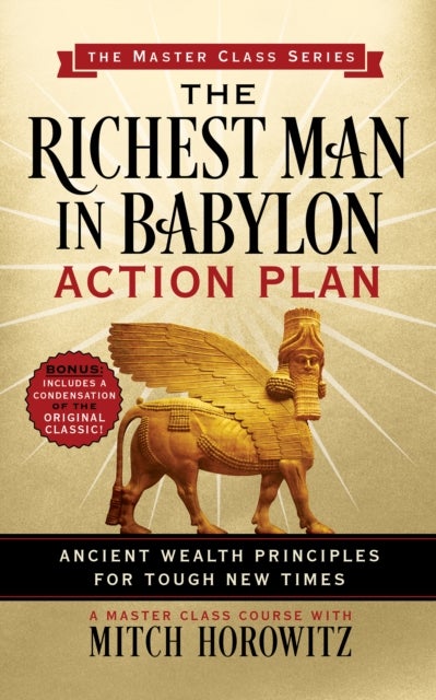 The Richest Man in Babylon Action Plan (Master Class Series) - Ancient Wealth Principles for Tough New Times