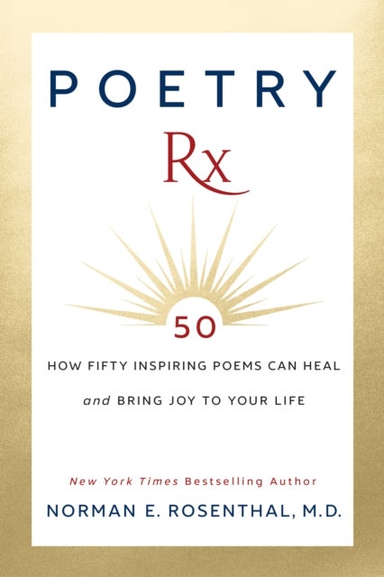 Poetry Rx - How 50 Inspiring Poems Can Heal and Bring Joy To Your Life