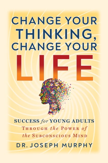The Power of Your Subconscious Mind A Guide for Teens - Success for Teens Through the Power of the Subconscious Mind
