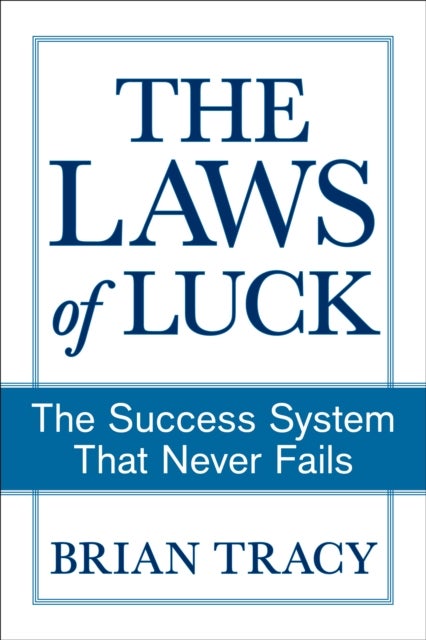 The Success Method That Never Fails - How to Guarantee a Better Future by Unlocking Your Hidden Abilities