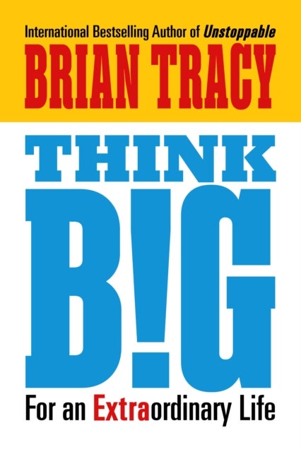 Think Big - For an Extraordinary Life