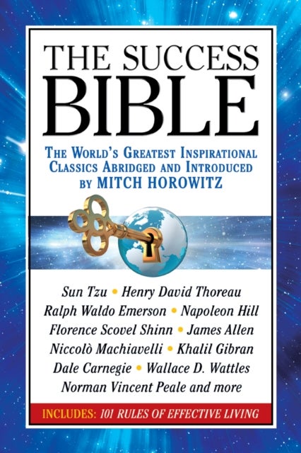 The Success Bible - The World's Greatest Inspirational Classics Abridged and Introduced by Mitch Horowitz