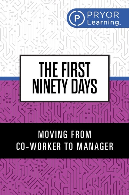 The First Ninety Days - Moving from Co-Worker to Manager