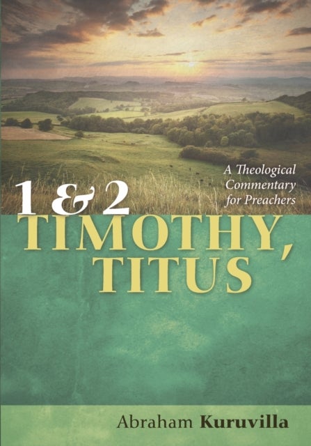 1 and 2 Timothy, Titus - A Theological Commentary for Preachers