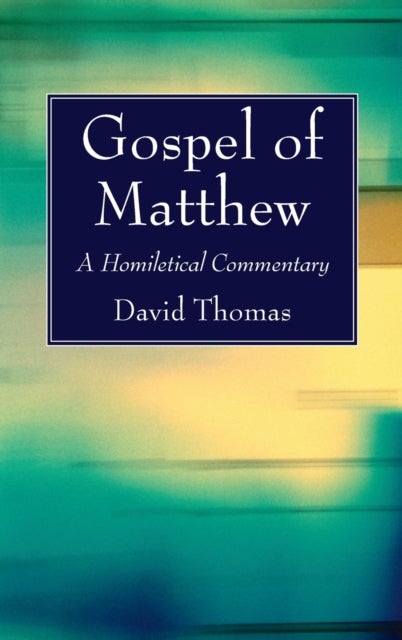 Gospel of Matthew - A Homiletical Commentary