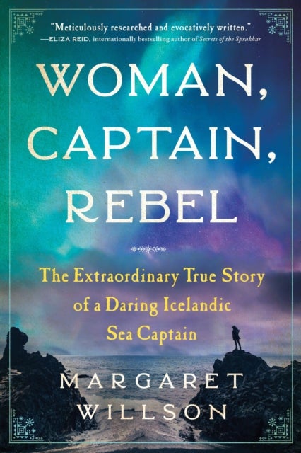Woman, Captain, Rebel - The Extraordinary True Story of a Daring Icelandic Sea Captain