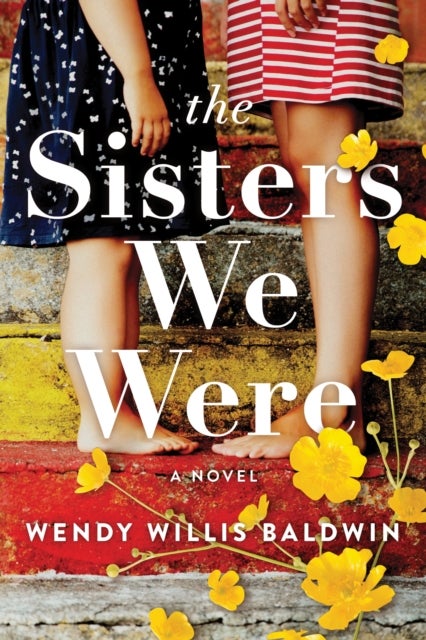 The Sisters We Were - A Novel