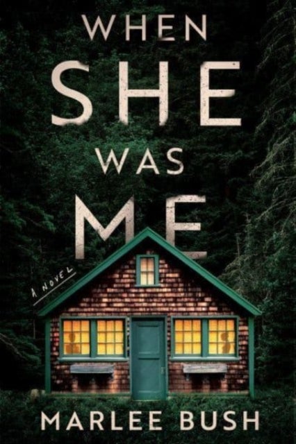 When She Was Me - A Novel