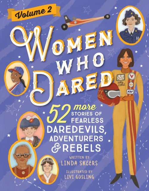 Women Who Dared Volume 2 - 52 More Stories of Fearless Daredevils, Adventurers, and Rebels