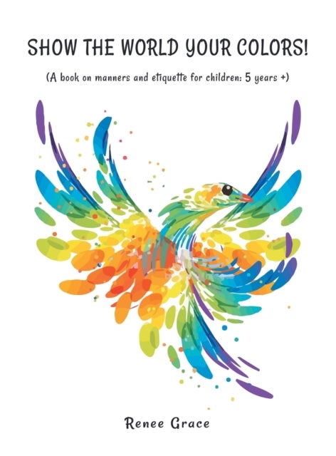 Show the World Your Colors! - (A Book on Manners and Etiquette for Children: 5 Years +)