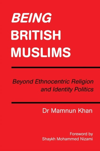 Being British Muslims - Beyond Ethnocentric Religion and Identity Politics