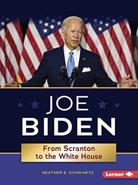 Joe Biden: From Scranton to the Whitehouse - From Scranton to the White House