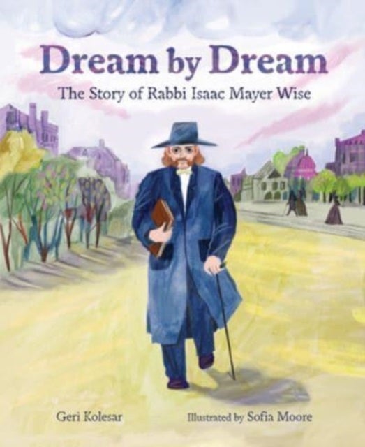 Dream by Dream - The Story of Rabbi Isaac Mayer Wise