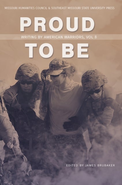 Proud to Be - Writing by American Warriors, Volume 8