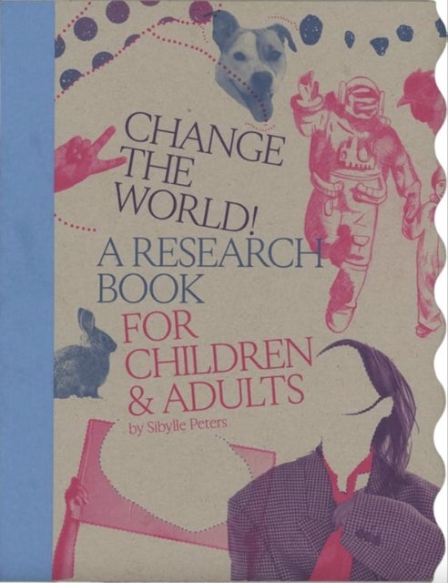 Change the World! - A Research Book for Children & Adults