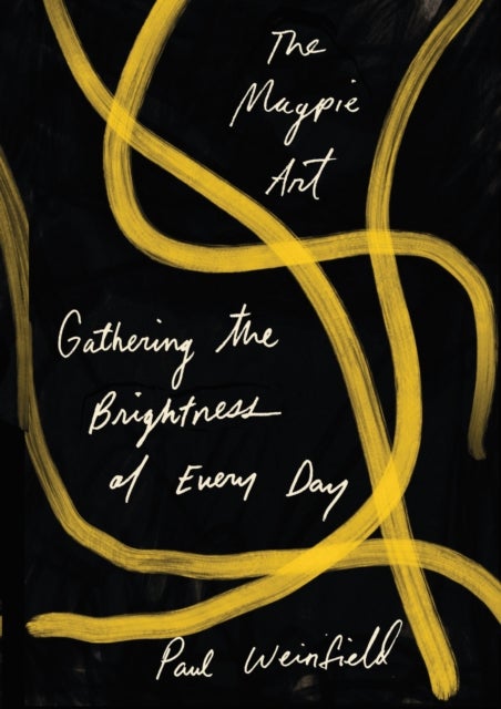 The Magpie Art - Gathering the Brightness of Every Day
