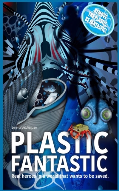 Plastic Fantastic - Real heroes in a world that wants to be saved
