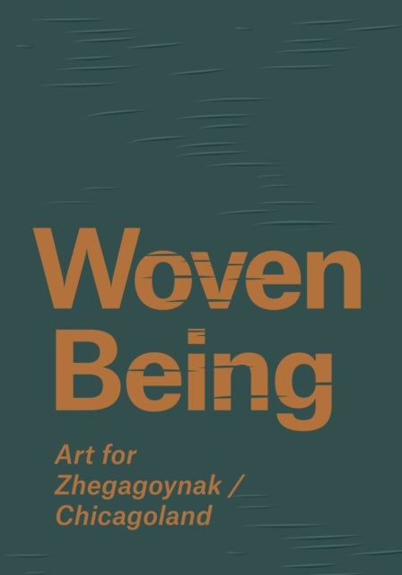 Woven Being - Art for Zhegagoynak/Chicagoland
