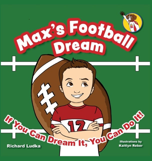 Max's Football Dream - If You Can Dream It, You Can Do It!