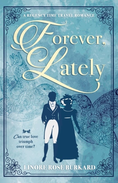 Forever, Lately - A Regency Time Travel Romance