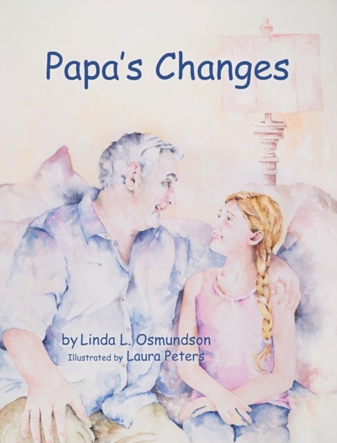 Papa's Changes - Dementia Through a Child's Eyes