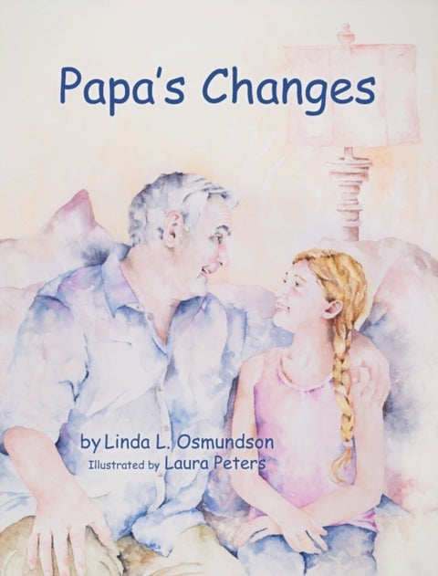Papa's Changes - Dementia Through a Child's Eyes