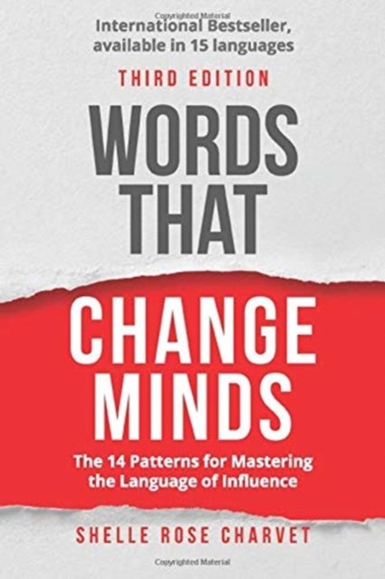 Words That Change Minds - The 14 Patterns for Mastering the Language of Influence