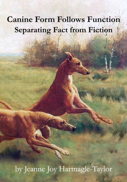 Canine Form Follows Function - Separating Fact from Fiction