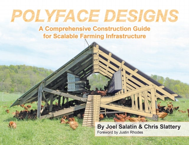 Polyface Designs - A Comprehensive Construction Guide for Scalable Farming Infrastructure