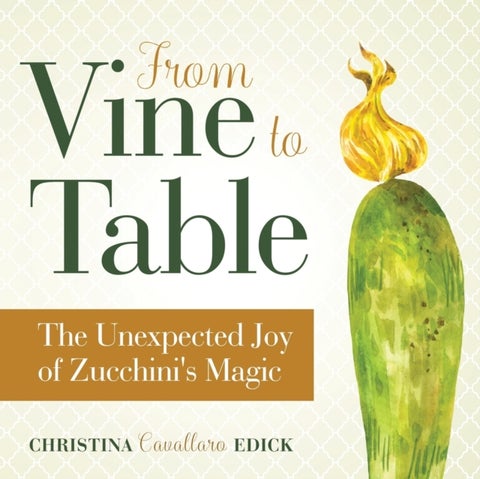 From Vine to Table - The Unexpected Joy of Zucchini's Magic