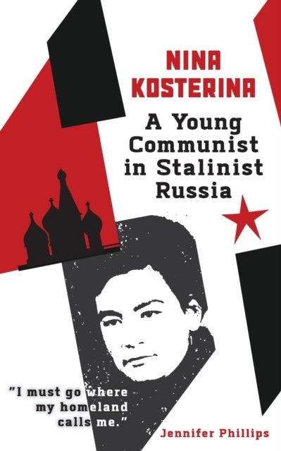Nina Kosterina - A Young Communist in Stalinist Russia