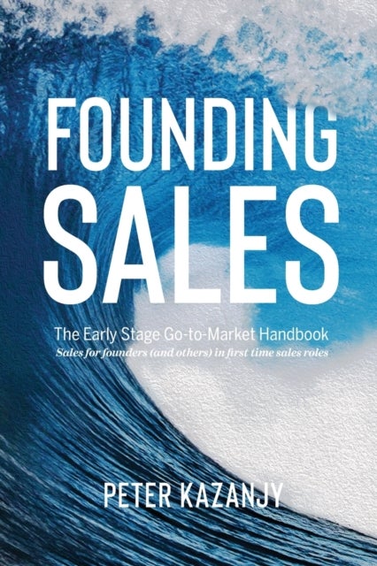 Founding Sales - The Early Stage Go-to-Market Handbook