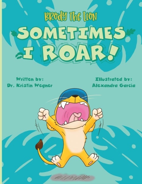 Brody the Lion - Sometimes I ROAR!
