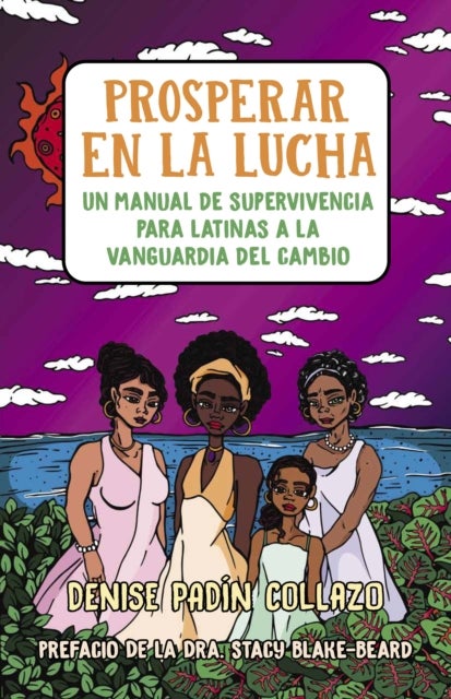 Prosperar en la lucha: Un manual de supervivencia para latinas a la vanguardia del cambio (Thriving