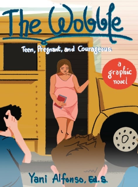 The Wobble - Teen, Pregnant, and Courageous