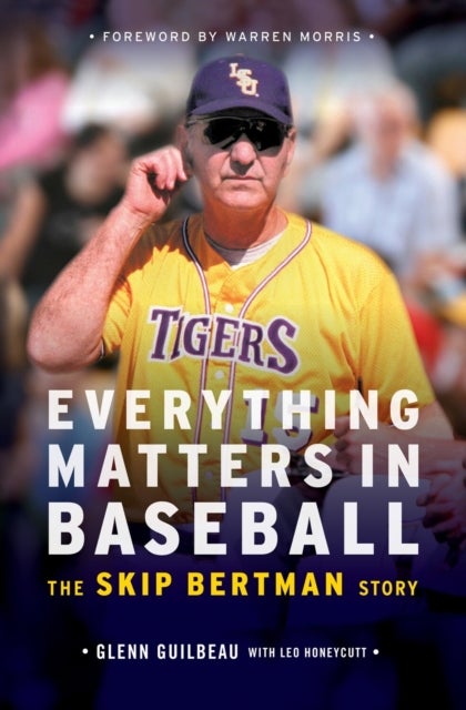 Everything Matters in Baseball - The Skip Bertman Story