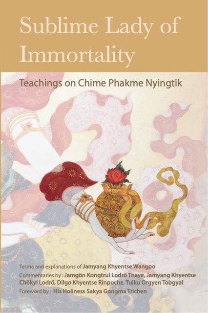 Sublime Lady of Immortality - Teachings on Chime Phakme Nyingtik